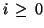 $i\,
\geq\, 0$
