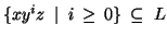 $\{xy^iz\; \mid\; i\, \geq\, 0\}\; \subseteq\; L$