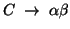 $C \; \rightarrow\; \alpha \beta$