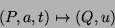 \begin{displaymath}(P,a,t)
\mapsto (Q,u)\end{displaymath}