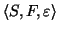 $\langle S,F,\varepsilon\rangle$