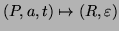 $(P,a,t) \mapsto
(R,\varepsilon)$