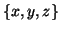 $\{x,y,z\}$