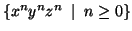 $\{x^ny^nz^n \;\mid\;
n \geq 0\}$
