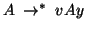 $A\; \rightarrow^*\; vAy$