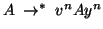 $A\; \rightarrow^*\; v^nAy^n$