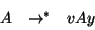 \begin{displaymath}\begin{array}{rcl}
A & \rightarrow^* & vAy
\end{array}\end{displaymath}