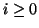 $i \geq 0$