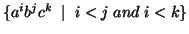 $\{a^ib^jc^k\; \mid\; i < j\; and\; i < k\}$