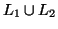 $L_1 \cup L_2$