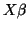 $X \beta$