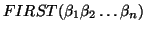 $FIRST(\beta_1 \beta_2 \ldots \beta_n)$