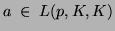 $a\; \in \; L(p,K,K)$