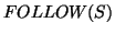 $FOLLOW(S)$