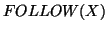 $FOLLOW(X)$