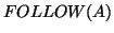 $FOLLOW(A)$