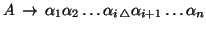 $A\, \rightarrow\, \alpha_1\alpha_2 \ldots \alpha_i {}_{\triangle} \alpha_{i+1} \ldots \alpha_n$