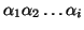 $\alpha_1 \alpha_2 \ldots \alpha_i$