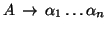 $A\, \rightarrow\, \alpha_1 \ldots \alpha_n$