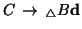 $C\, \rightarrow\, {}_{\triangle}
B{\bf d}$