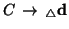$C\, \rightarrow\, {}_{\triangle} {\bf d}$