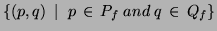 $\{(p,q)\; \mid\; p\, \in\, P_f\; and\; q\, \in\, Q_f\}$
