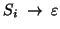 $S_i\; \rightarrow\; \varepsilon$